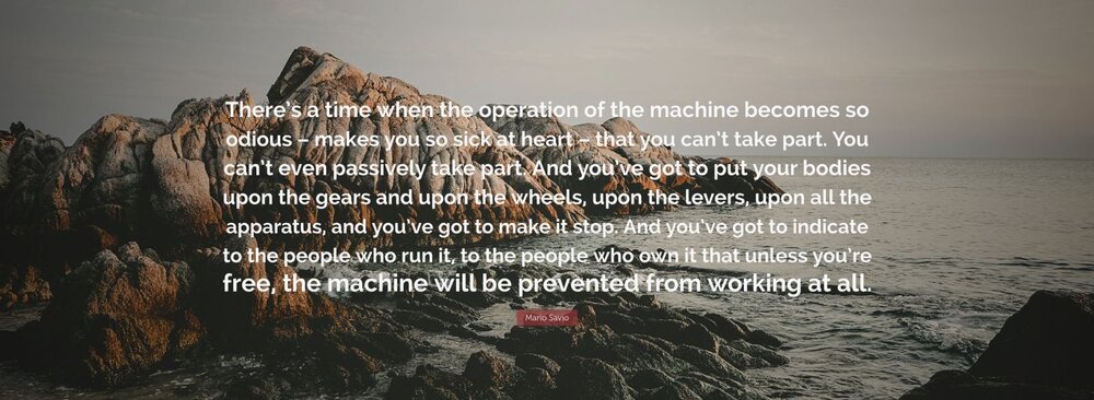 6372633-Mario-Savio-Quote-There-s-a-time-when-the-operation-of-the-machine